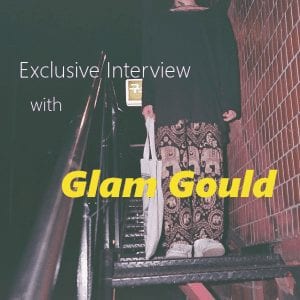 Exclusive Interview with Glam Gould