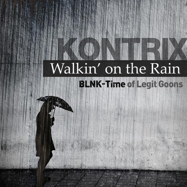 Kontrix - Walkin' on the Rain (with BLNK-Time of Legit Goons) cover