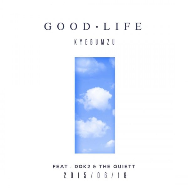 KYEBUM-Zu - Good Life (Feat. Dok2 & The Quiett) cover