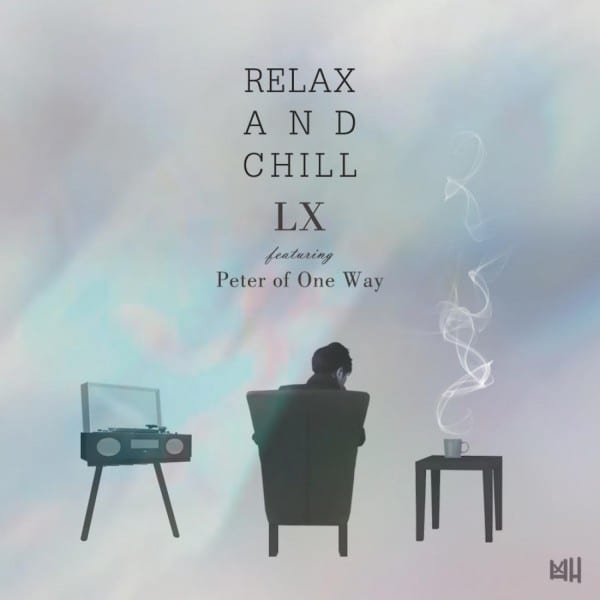LX - Relax and Chill (Feat. Peter of One Way) cover