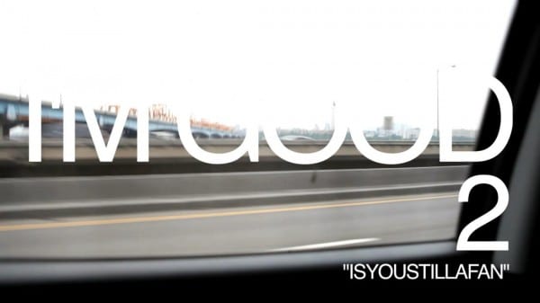 E SENS documentary "I'm Good" episode 2: ISYOUSTILLAFAN