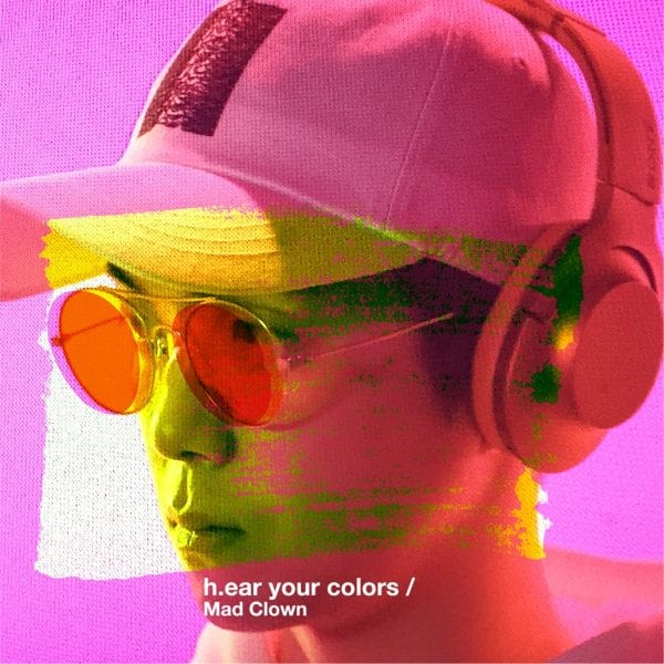 Mad Clown - h.ear your colors (album cover)