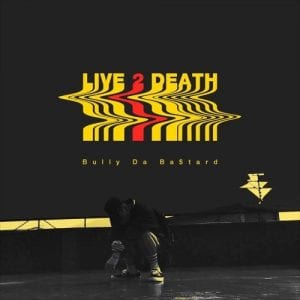 Bully Da Ba$tard - Live 2 Death (cover)