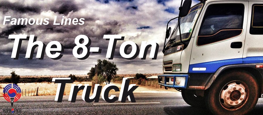 Famous Lines: The 8-Ton Truck