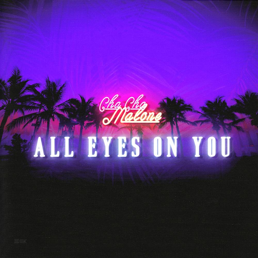 Cha Cha Malone - All Eyes On You (cover art)
