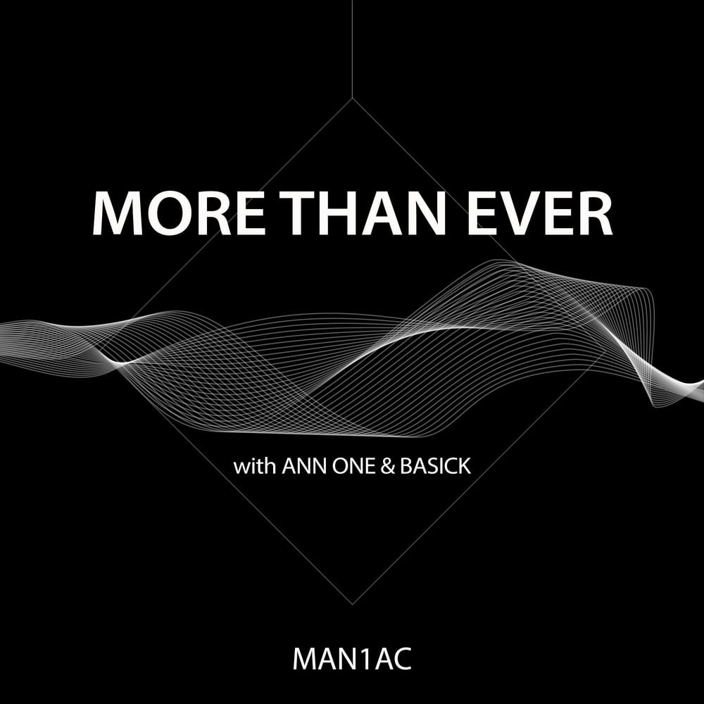 MAN1AC, Ann One, Basick - More Than Ever (cover art)